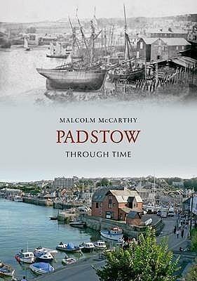 Padstow Through Time                                                                                                                                  <br><span class="capt-avtor"> By: Malcolm McCarthy                                 </span><br><span class="capt-pari"> Eur:19,50 Мкд:1199</span>